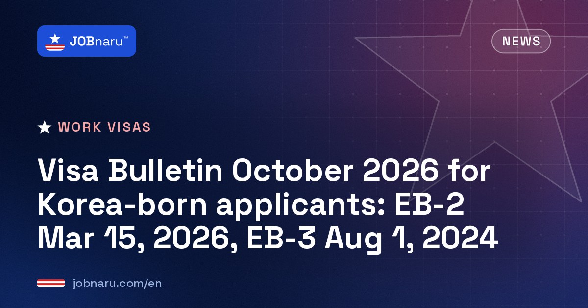 Visa Bulletin October 2026 for Korea-born applicants: EB-2 Mar 15, 2026, EB-3 Aug 1, 2024
