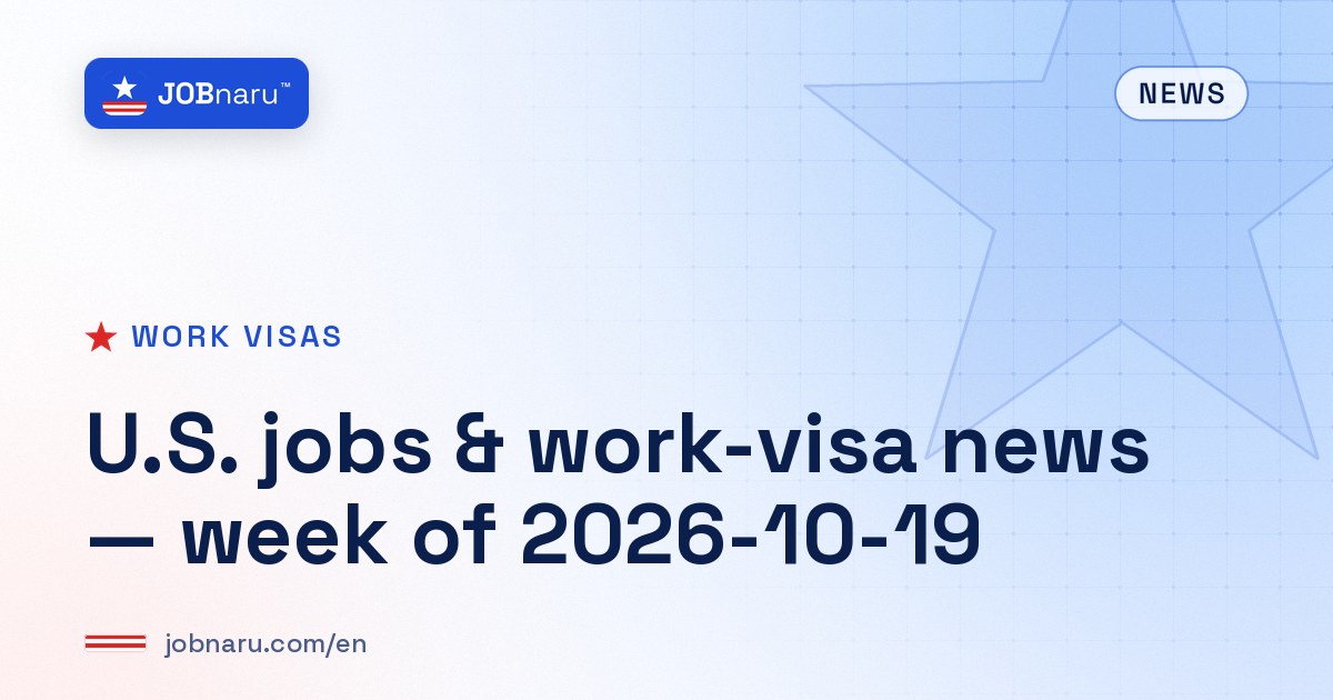 U.S. jobs & work-visa news — week of 2026-10-19